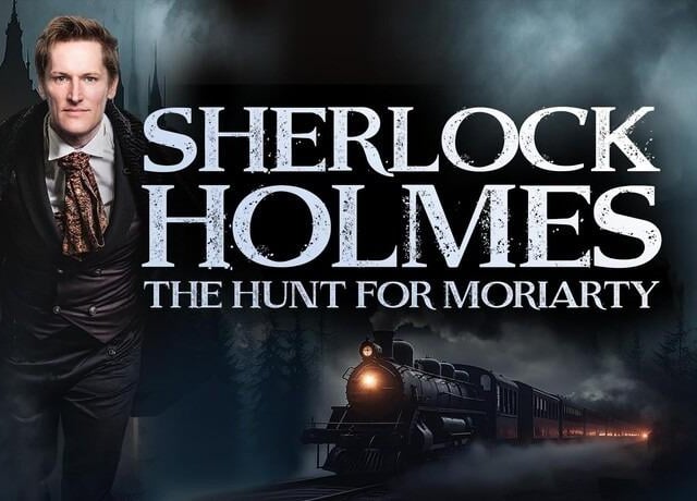 A thrilling adventure based on the work of Sir Arthur Conan Doyle, 'Sherlock Holmes: The Hunt for Moriarty' is a world premiere combining powerful performances, a haunting soundscape and innovative design for an exhilarating theatrical experience.