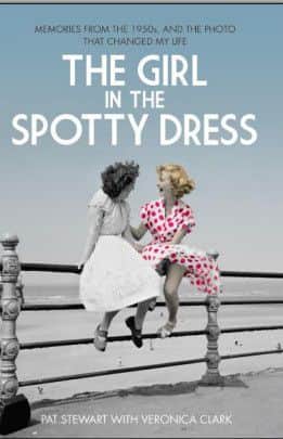 Book cover
The Girl In The Spotty Dress
By Pat Stewart with Veronica Clark