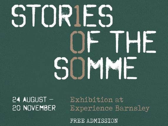 Stories Of The Somme at Experience Barnsley inside the Town Hall until November 20, 2016.