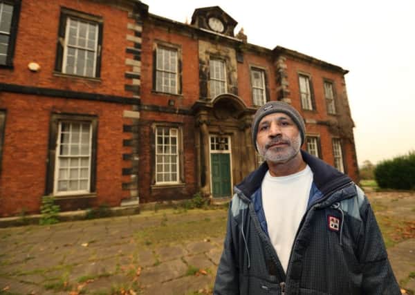 Nahim Hussain is trying to renovate Lupset Hall and is having problems with vandals and thieves.