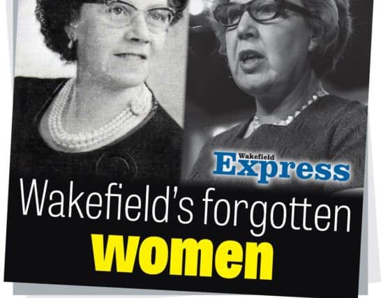 Express campaign to highlight the achievements of inspirational women from Wakefield's past.